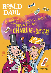 Portada El delicioso cuaderno de actividades y pegatinas de Charlie y la fábrica de chocolate
