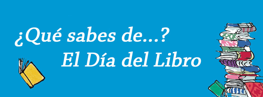 ¿Qué sabes de...? El Día del Libro